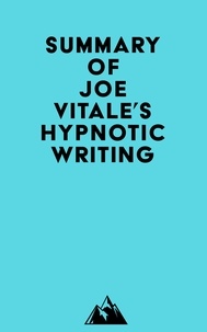  Everest Media - Summary of Joe Vitale's Hypnotic Writing.
