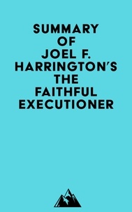  Everest Media - Summary of Joel F. Harrington's The Faithful Executioner.