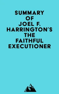 Summary of Joel F. Harrington's The Faithful Executioner