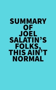  Everest Media - Summary of Joel Salatin's Folks, This Ain't Normal.