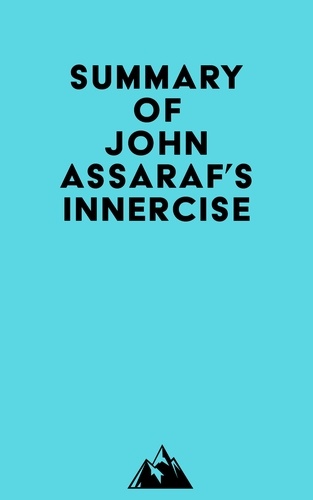  Everest Media - Summary of John Assaraf's INNERCISE.