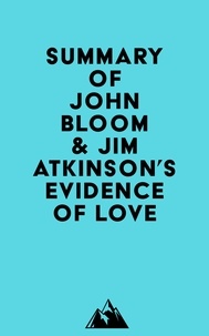  Everest Media - Summary of John Bloom &amp; Jim Atkinson's Evidence of Love.