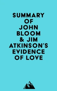 Summary of John Bloom &amp; Jim Atkinson's Evidence of Love