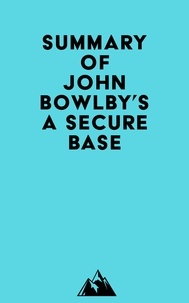  Everest Media - Summary of John Bowlby's A Secure Base.