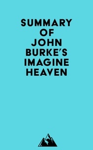  Everest Media - Summary of John Burke's Imagine Heaven.