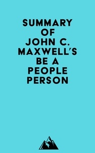  Everest Media - Summary of John C. Maxwell's Be a People Person.
