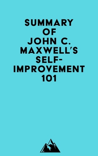  Everest Media - Summary of John C. Maxwell's Self-Improvement 101.