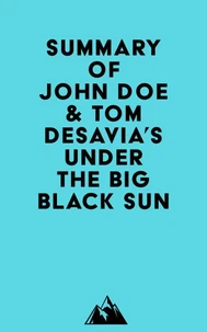 Summary of John Doe &amp; Tom DeSavia's Under the Big Black Sun