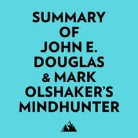 Summary of John E. Douglas &amp; Mark Olshaker's Mindhunter