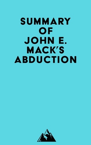  Everest Media - Summary of John E. Mack's Abduction.