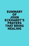  Everest Media - Summary of John Eckhardt's Prayers That Bring Healing.