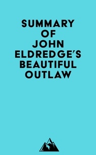  Everest Media - Summary of John Eldredge's Beautiful Outlaw.
