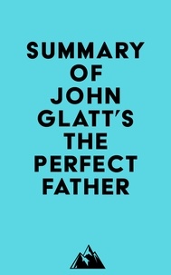  Everest Media - Summary of John Glatt's The Perfect Father.