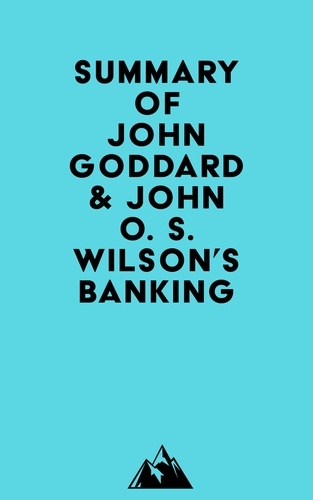  Everest Media - Summary of John Goddard &amp; John O. S. Wilson's Banking.