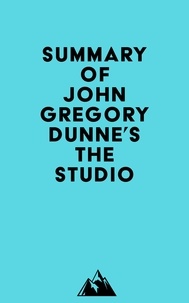  Everest Media - Summary of John Gregory Dunne's The Studio.