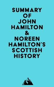 Livres gratuits pour télécharger Kindle Fire Summary of John Hamilton & Noreen Hamilton's Scottish History  par Everest Media