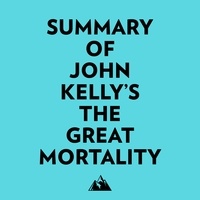  Everest Media et  AI Marcus - Summary of John Kelly's The Great Mortality.