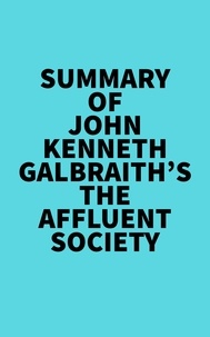  Everest Media - Summary of John Kenneth Galbraith's The Affluent Society.