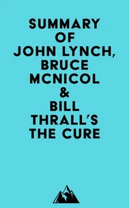 Summary of John Lynch, Bruce McNicol &amp; Bill Thrall's The Cure