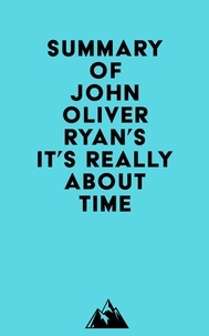  Everest Media - Summary of John Oliver Ryan's It's Really About Time.
