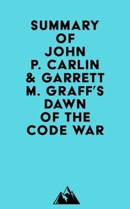  Everest Media - Summary of John P. Carlin &amp; Garrett M. Graff's Dawn of the Code War.