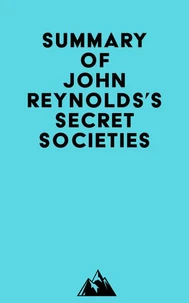 Summary of John Reynolds's Secret Societies