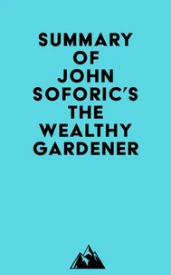 Summary of John Soforic's The Wealthy Gardener