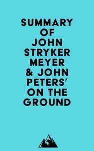  Everest Media - Summary of John Stryker Meyer &amp; John Peters' On The Ground.