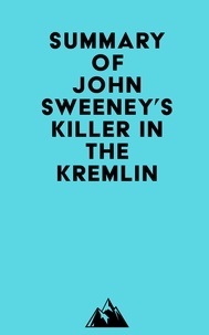  Everest Media - Summary of John Sweeney's Killer in the Kremlin.