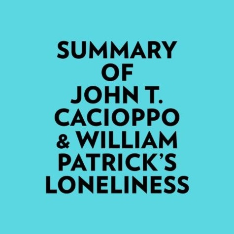  Everest Media et  AI Marcus - Summary of John T. Cacioppo & William Patrick's Loneliness.