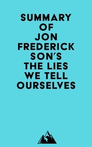  Everest Media - Summary of Jon Frederickson's The Lies We Tell Ourselves.