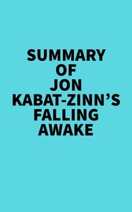  Everest Media - Summary of Jon Kabat-Zinn's Falling Awake.