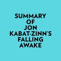  Everest Media et  AI Marcus - Summary of Jon Kabat-Zinn's Falling Awake.