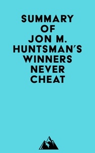  Everest Media - Summary of Jon M. Huntsman's Winners Never Cheat.