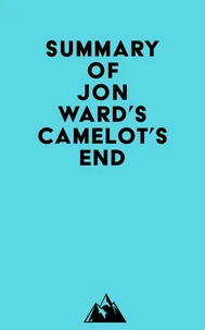 Summary of Jon Ward's Camelot's End