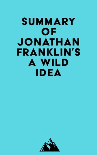  Everest Media - Summary of Jonathan Franklin's A Wild Idea.