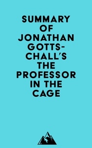  Everest Media - Summary of Jonathan Gottschall's The Professor in the Cage.