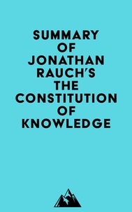  Everest Media - Summary of Jonathan Rauch's The Constitution of Knowledge.