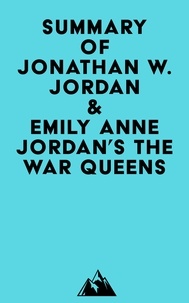  Everest Media - Summary of Jonathan W. Jordan &amp; Emily Anne Jordan's The War Queens.