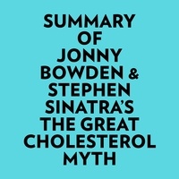  Everest Media et  AI Marcus - Summary of Jonny Bowden & Stephen Sinatra's The Great Cholesterol Myth.