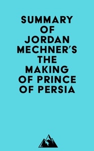  Everest Media - Summary of Jordan Mechner's The Making of Prince of Persia.