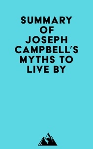  Everest Media - Summary of Joseph Campbell's Myths to Live By.