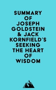  Everest Media - Summary of Joseph Goldstein &amp; Jack Kornfield's Seeking the Heart of Wisdom.
