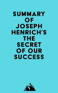 Summary of Joseph Henrich's The Secret of Our Success