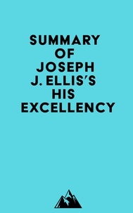  Everest Media - Summary of Joseph J. Ellis's His Excellency.
