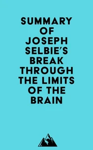 Summary of Joseph Selbie's Break Through the Limits of the Brain