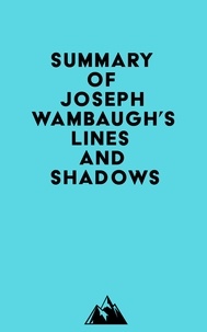  Everest Media - Summary of Joseph Wambaugh's Lines and Shadows.