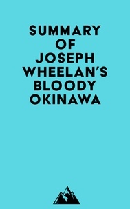  Everest Media - Summary of Joseph Wheelan's Bloody Okinawa.