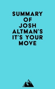  Everest Media - Summary of Josh Altman's It's Your Move.