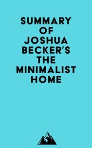  Everest Media - Summary of Joshua Becker's The Minimalist Home.